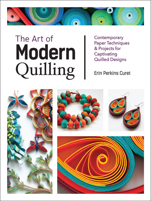 Title details for The Art of Modern Quilling by Erin Perkins Curet - Available